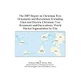 The 2007 Report on Christmas Tree Ornaments and Decorations Excluding Glass and Electric Christmas Tree Ornaments and... by Philip M. Parker