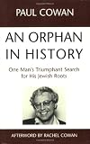 An Orphan in History: One Man's Triumphant Search for His Jewish Roots (1580231357) by Cowan, Paul