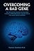 OVERCOMING A BAD GENE: The story of the discovery and successful treatment of Phenylketonuria, a genetic disease that causes mental retardation