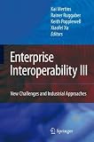 Enterprise Interoperability III: New Challenges and Industrial Approaches (v. 3)