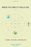 Where the conflict really lies : science, religion, and naturalism