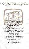 The John Ankerberg Show: 30/30 Club, June 2001 ~ Solid Evidence About Christ for a Skeptical World (Ankerberg - 1994) / Answers to Assumed Errors in the Old Testament (Dr. Gleason Archer - 1991)