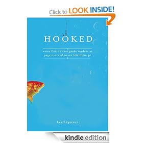 Hooked: Write Fiction That Grabs Readers on Page One and Never Lets Them Go