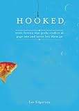 Hooked: Write Fiction That Grabs Readers at Page One & Never Lets Them Go