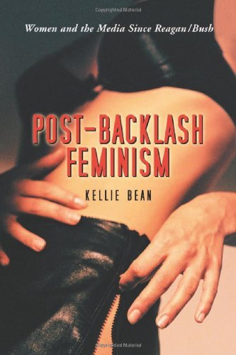 Post-Backlash Feminism: Women and the Media Since Reagan-Bush