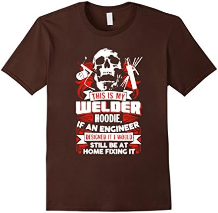 Men's This Is My Welder Hoodie If An Engineer T-Shirt Medium Brown
