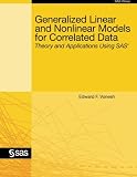 Generalized Linear and Nonlinear Models for Correlated Data: Theory and Applications Using SAS