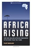 Africa Rising: How 900 Million African Consumers Offer More Than You Think