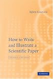 How to Write and Illustrate a Scientific Paper (How to Write & Illustrate a Scientific Paper)