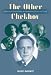 The Other Checkhov: A Biography of Michael Chekhov