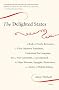 The Delighted States: A Book of Novels, Romances, & Their Unknown Translators, Containing Ten Languages, Set on Four Continents, & Accompani