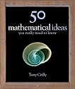 50 Mathematical Ideas You Really Need to Know