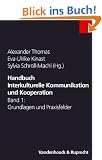 Handbuch Interkulturelle Kommunikation und Kooperation: Handbuch Interkulturelle Kommunikation und Kooperation Band 1: Bd 1: Grundlagen und Praxisfelder. Band 1. Mit 23 Abbildungen und 14 Tabellen
