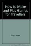 How to make and play games for travellers