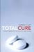 Total Cure: The Antidote to the Health Care Crisis Total Cure: The Antidote to the Health Care Crisis