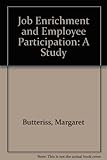 Job enrichment and employee participation : a study