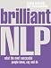 Brilliant NLP: What the Most Successful People Know, Say and Do