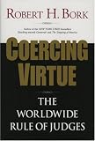 Coercing Virtue: The Worldwide Rule of Judges