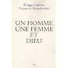Un homme, une femme et Dieu : Pour une th�ologie biblique de l'identit� sexu�e