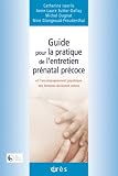 Guide pour la pratique de l entretien prénatal précoce et l accompagnement psychique des femmes devenant mères