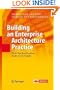 Building an Enterprise Architecture Practice: Tools, Tips, Best Practices, Ready-to-Use Insights (The Enterprise Series)