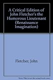 A critical edition of John Fletcher's The humorous lieutenant