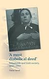 'A most diabolical deed' : infanticide and Irish society, 1850-1900