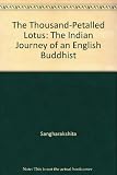 The thousand-petalled lotus : the Indian journey of an English Buddhist