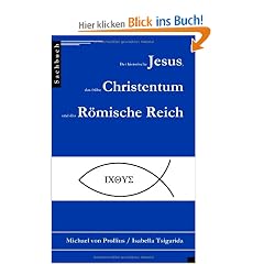 Der historische Jesus, das fr�he Christentum und das R�mische Reich