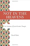Not in the Heavens: The Tradition of Jewish Secular Thought