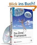 Das Zend Framework: Von den Grundlagen bis zur fertigen Anwendung