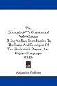 The Orientalista -- S Grammatical Vade-Mecum: Being An Easy Introduction To The Rules And Principles Of The Hindustani, Persian, And Gujarati Languages (1853)