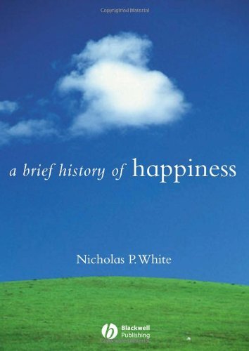 A Brief History of Happiness (Brief Histories of Philosophy)