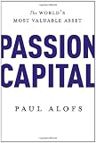 Passion Capital: The World's Most Valuable Asset