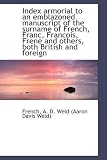 Index armorial to an emblazoned manuscript of the surname of French, Franc, Francois, Frene and othe