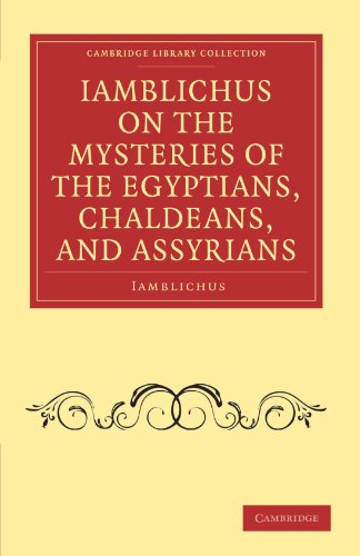 iamblichus on the mysteries of the egyptians chaldeans and assyrians cambridge library collection spiritualism