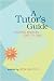 A Tutor's Guide: Helping Writers One to One, Second Edition