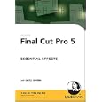 Final Cut Pro 5 Essential Effects