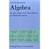 Algebra f�r die siebte und achte Klasse an Waldorfschulen: Ausf�hrlicher Leitfaden mit Aufgabensammlung und Ausblicken auf die Oberstufe f�r Lehrer, Sch�ler und Eltern