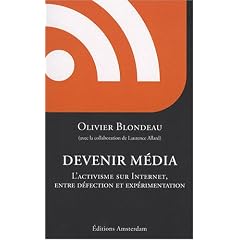 Devenir m�dia, l'activisme sur Internet entre d�fection et exp�rimentation