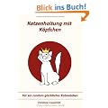 Katzenhaltung mit K�pfchen: F�r ein rundum gl�ckliches Katzenleben
