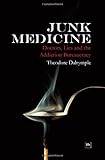Junk medicine : doctors, lies and the addiction bureaucracy