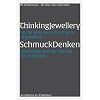 Thinking Jewellery: On the Way Towards a Theory of Jewellery: Eine Theorie des Schmucks / A Theory of Jewellery