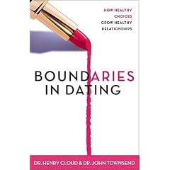 Boundaries in Dating: How Healthy Choices Grow Healthy Relationships [BOUNDARIES IN DATING]