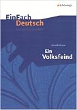 EinFach Deutsch Unterrichtsmodelle. Henrik Ibsen: Ein Volksfeind: Gymnasiale Oberstufe
