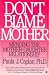 Don't Blame Mother: Mending the Mother-Daughter Relationship