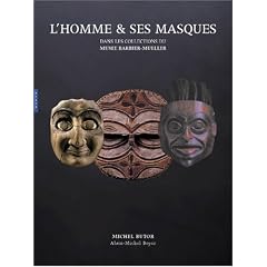 L'homme & ses masques : Chefs-d'oeuvre des mus�es Barbier-Mueller, Gen�ve et Barcelone