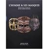 L'homme & ses masques : Chefs-d'oeuvre des mus�es Barbier-Mueller, Gen�ve et Barcelone