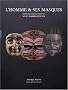 L'homme & ses masques : Chefs-d'oeuvre des mus�es Barbier-Mueller, Gen�ve et Barcelone