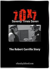 70 X 7 The Robert Carrillo Story
